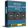 John Carter – The Bulls Eye System – Ready Aim Fire John Carter – The Bulls Eye System – Ready Aim Fire