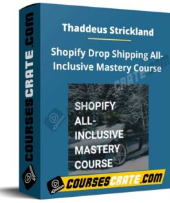 Thaddeus Strickland – Shopify Drop Shipping All-Inclusive Mastery Course