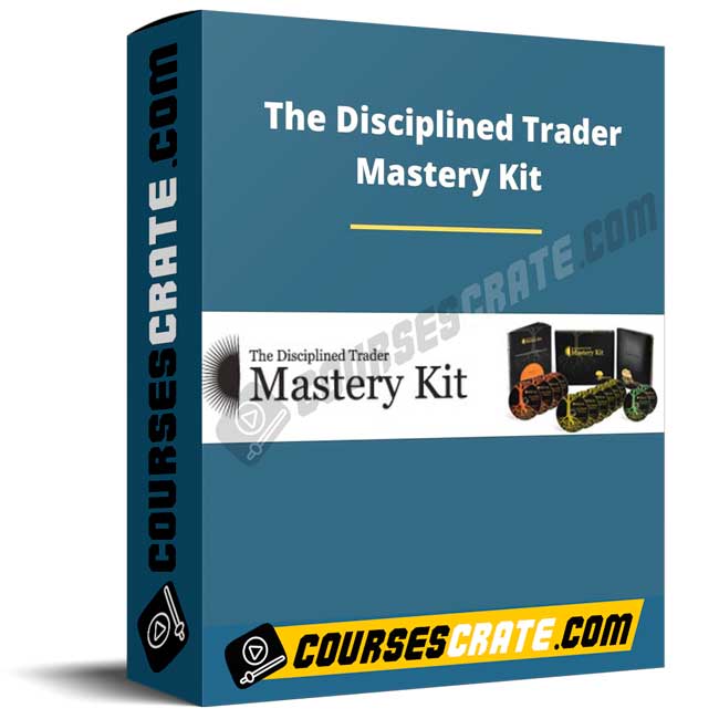The Disciplined Trader Mastery Kit 1 The Disciplined Trader Mastery Kit