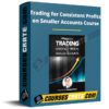 Trading for Consistent Profits on Smaller Accounts Course