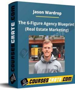 Jason Wardrop – The 6-Figure Agency Blueprint (Real Estate Marketing)