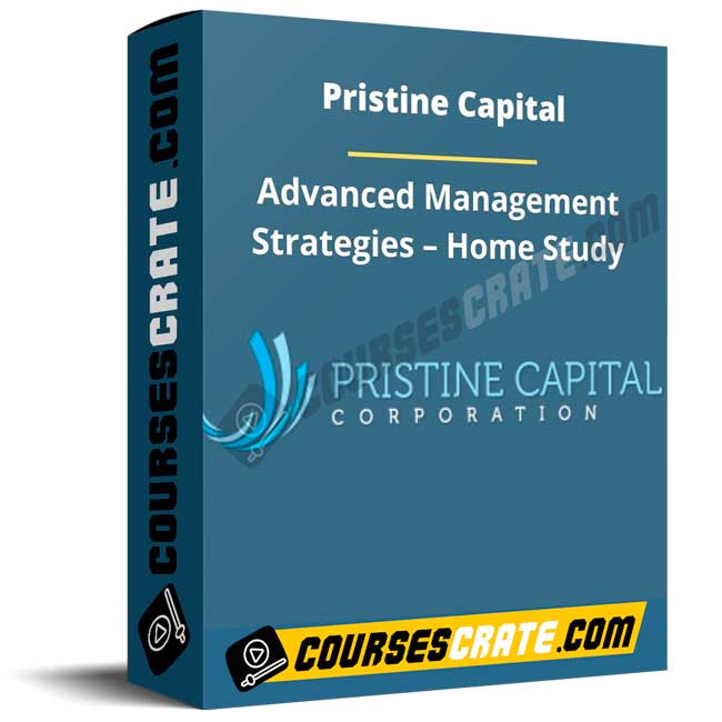 Pristine Capital – Advanced Management Strategies – Home Study 1 Pristine Capital – Advanced Management Strategies – Home Study