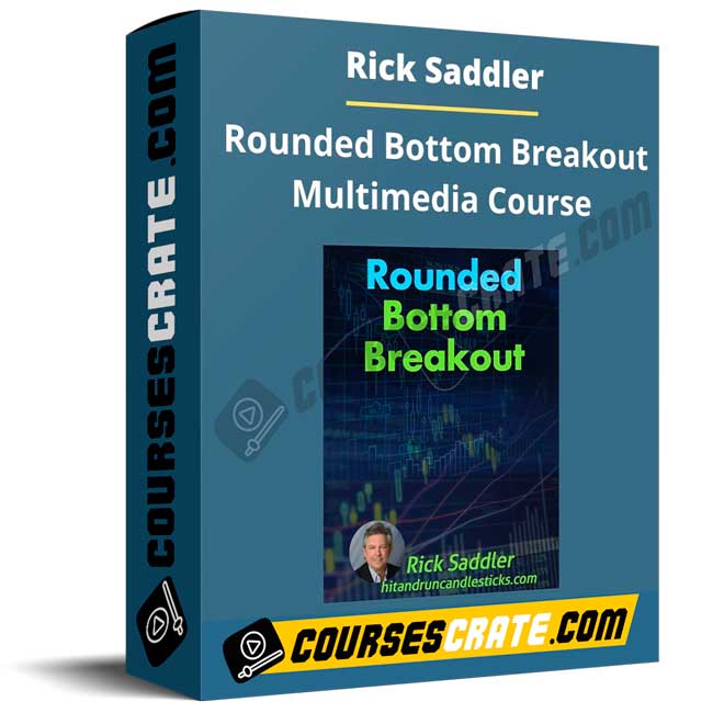 Rick Saddler – Rounded Bottom Breakout Multimedia Course 1 Rick Saddler – Rounded Bottom Breakout Multimedia Course