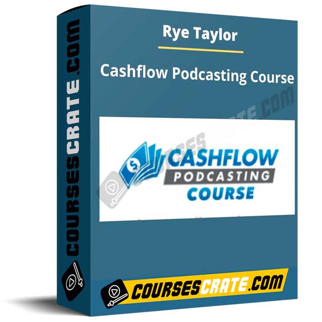 Rye Taylor – Cashflow Podcasting Course 1 Rye Taylor – Cashflow Podcasting Course