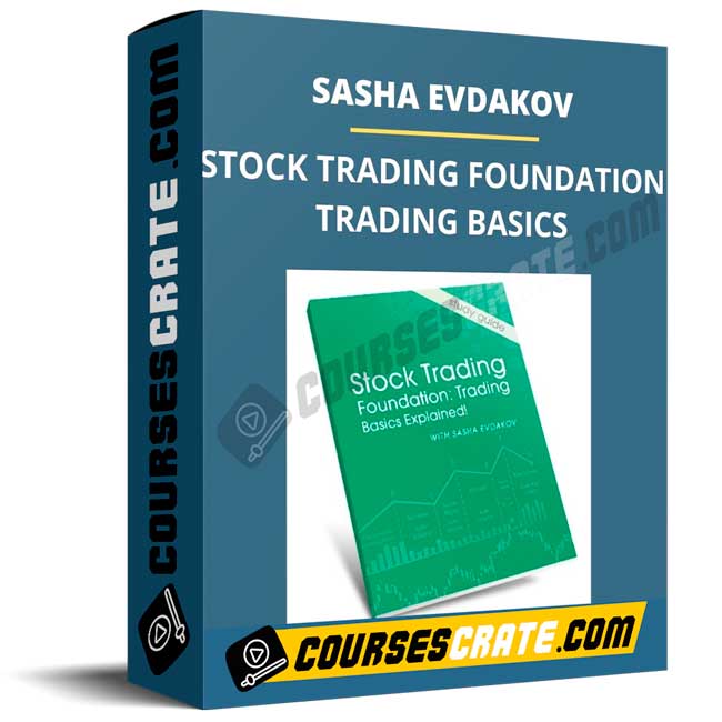 SASHA EVDAKOV – STOCK TRADING FOUNDATION TRADING BASICS 1 SASHA EVDAKOV – STOCK TRADING FOUNDATION TRADING BASICS