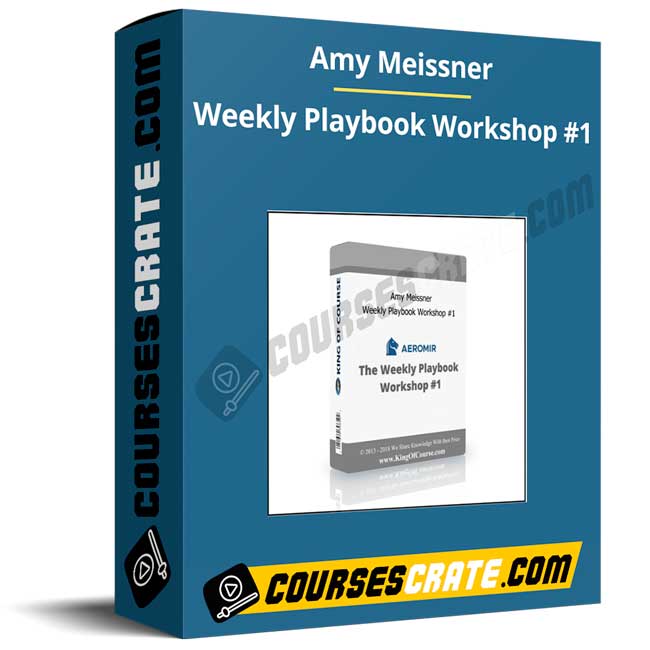 Amy Meissner – Weekly Playbook Workshop #1 1 Amy Meissner – Weekly Playbook Workshop #1