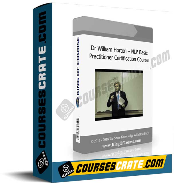 Dr William Horton – NLP Basic Practitioner Certification Course 1 Dr William Horton – NLP Basic Practitioner Certification Course