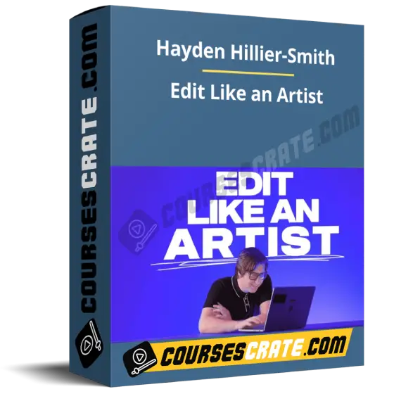 Hayden Hillier-Smith – Edit Like an Artist 1 Hayden Hillier-Smith – Edit Like an Artist