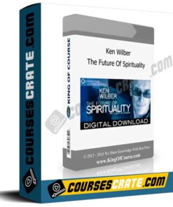 Ken Wilber – The Future Of Spirituality