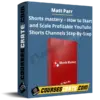 Matt Parr – Shorts mastery – How to Start and Scale Profitable YouTube Shorts Channels Step-By-Step Matt Parr – Shorts mastery – How to Start and Scale Profitable YouTube Shorts Channels Step-By-Step