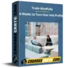 Trade Mindfully – 6 Weeks to Turn Fear into Profits Trade Mindfully – 6 Weeks to Turn Fear into Profits
