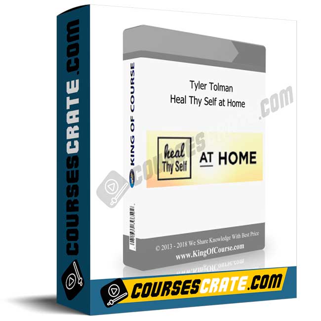 Tyler Tolman – Heal Thy Self at Home 1 Tyler Tolman – Heal Thy Self at Home