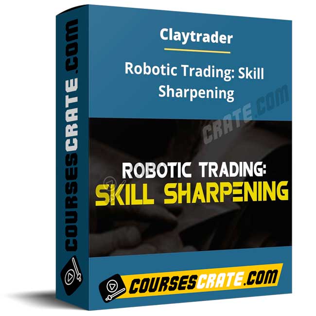 Claytrader – Robotic Trading: Skill Sharpening 1 Claytrader – Robotic Trading: Skill Sharpening