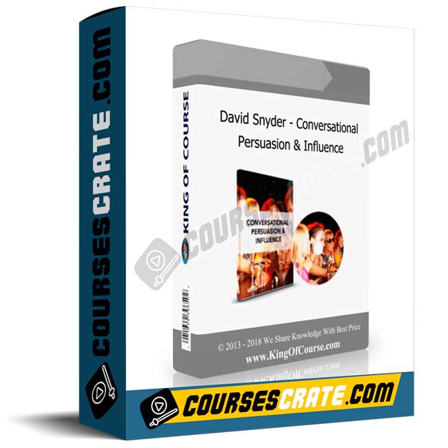David Snyder – Conversational Persuasion & Influence 1 David Snyder – Conversational Persuasion & Influence