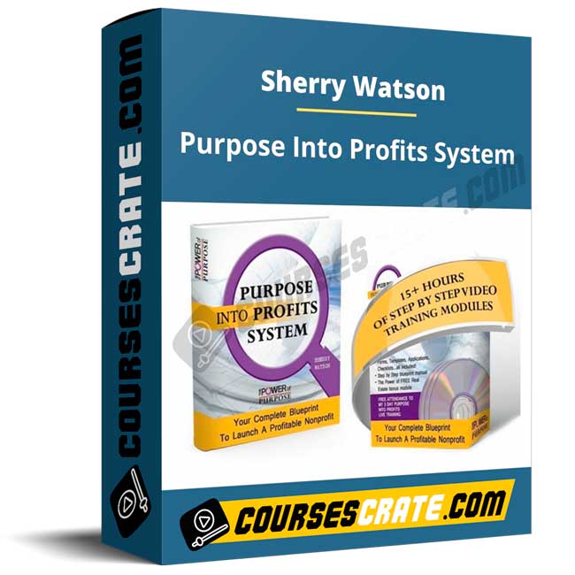 Sherry Watson – Purpose Into Profits System 1 Sherry Watson – Purpose Into Profits System