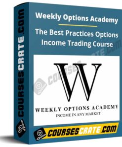 Weekly Options Academy – The Best Practices Options Income Trading Course