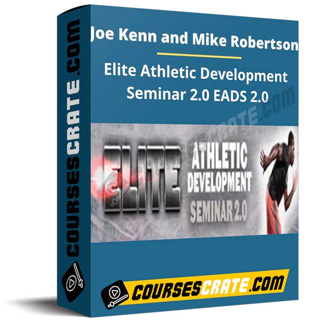 Joe Kenn and Mike Robertson – Elite Athletic Development Seminar 2.0 EADS 2.0 1 Joe Kenn and Mike Robertson – Elite Athletic Development Seminar 2.0 EADS 2.0