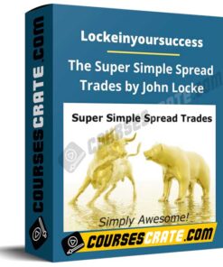 Lockeinyoursuccess – The Super Simple Spread Trades by John Locke