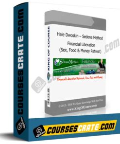 Hale Dwoskin – Sedona Method – Financial Liberation (Sex, Food & Money Retreat)